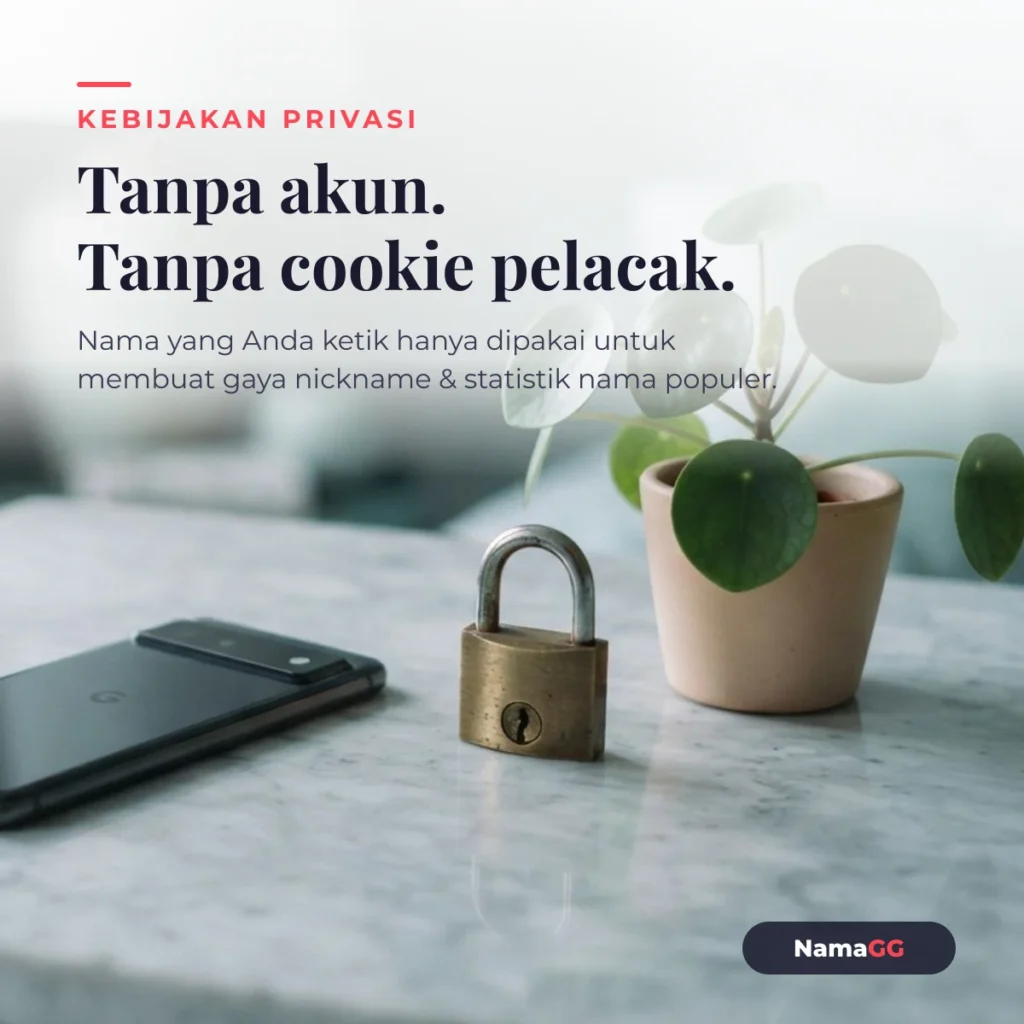 Kebijakan Privasi NamaGG: tanpa akun, tanpa cookie pelacak, nama hanya untuk membuat gaya nickname